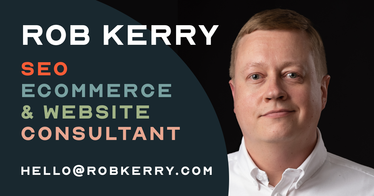 Rob Kerry - Leading SEO, Ecommerce & Website Consultant